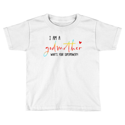 God Mother   What Is Your Superpower Toddler T-shirt Designed By Just4you