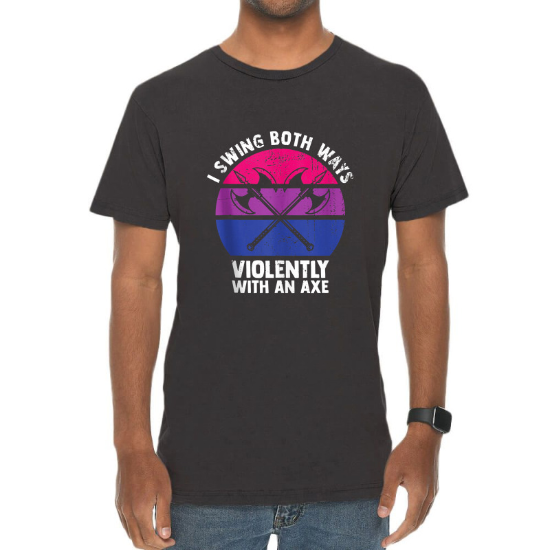 I Swing Both Ways Violently With An Axe Bisexual Lgbt Pride Vintage T-Shirt by deluxebed | Artistshot