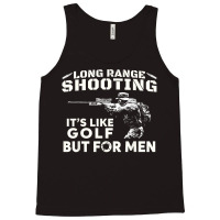 Long Range Shooting It's Like Golf But For Men T Shirt Tank Top | Artistshot