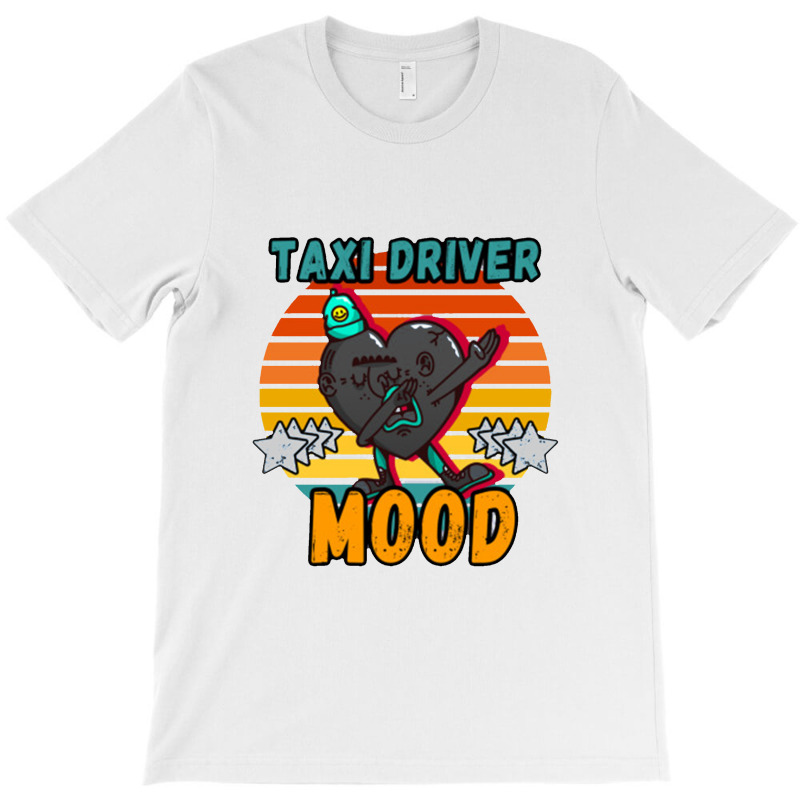 Taxi Driver Mood, Moody Dabbing Design Vintage Classic Retro And Color T-Shirt by deluxebed | Artistshot