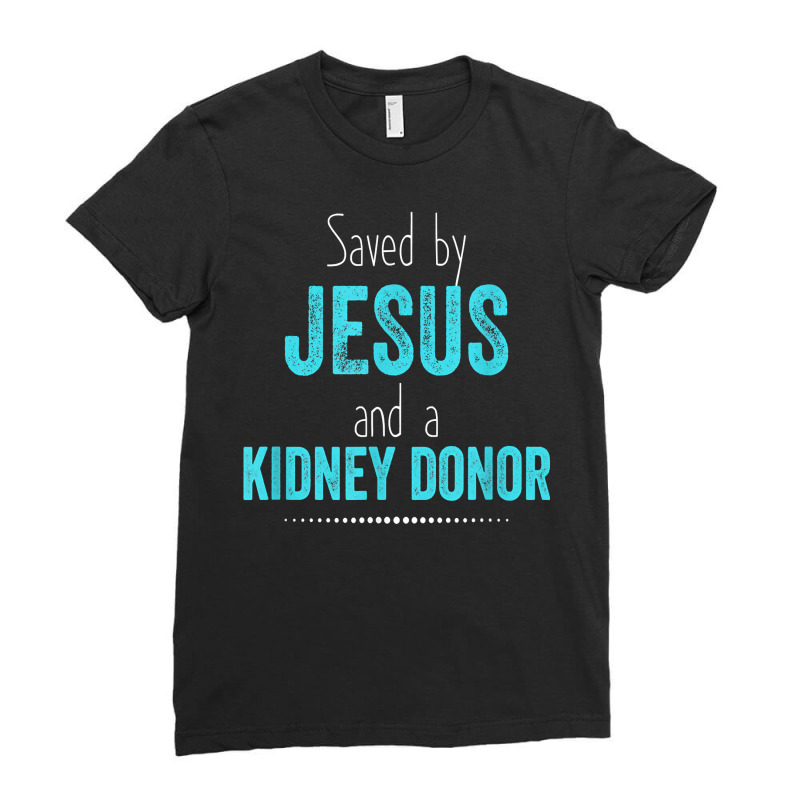 Kidney Donation Shirt Christian Organ Donor Transplant Ladies Fitted T-Shirt by abdurrehmancappucci | Artistshot