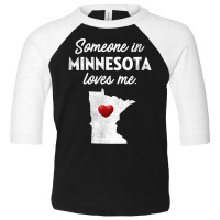 Someone In Minnesota Loves Me   Minnesota Shirt Mn T Shirt Toddler 3/4 Sleeve Tee | Artistshot