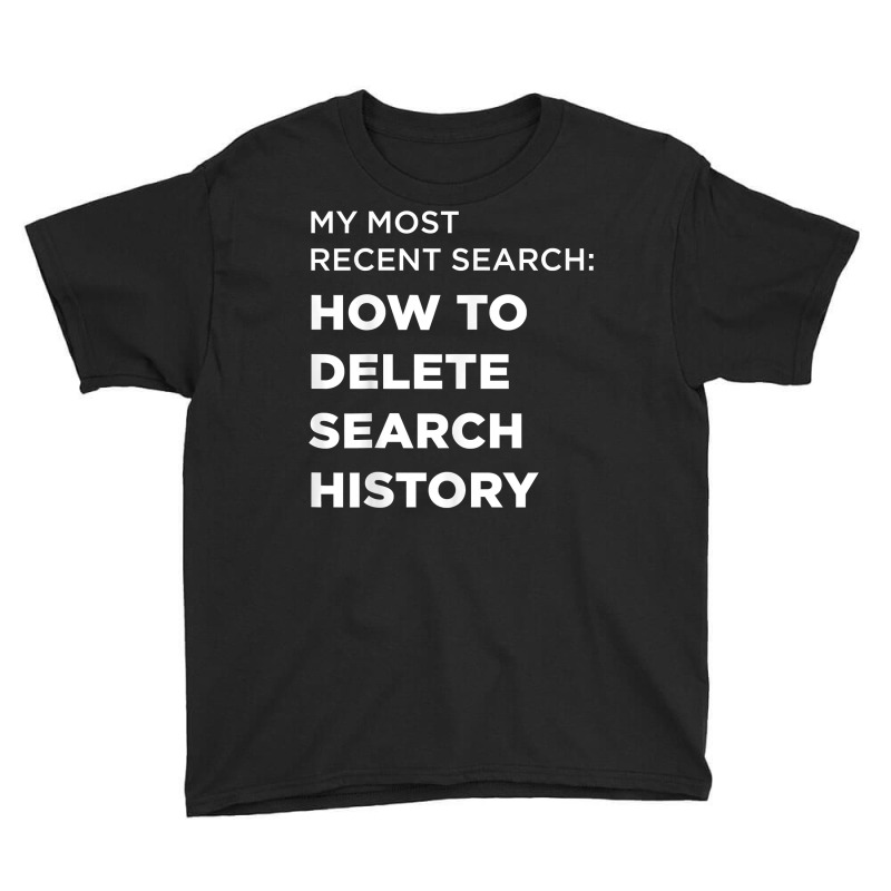 Search How To Delete Search History T Shirt Youth Tee by gillanbepicaia | Artistshot