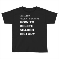 Search How To Delete Search History T Shirt Toddler T-shirt | Artistshot