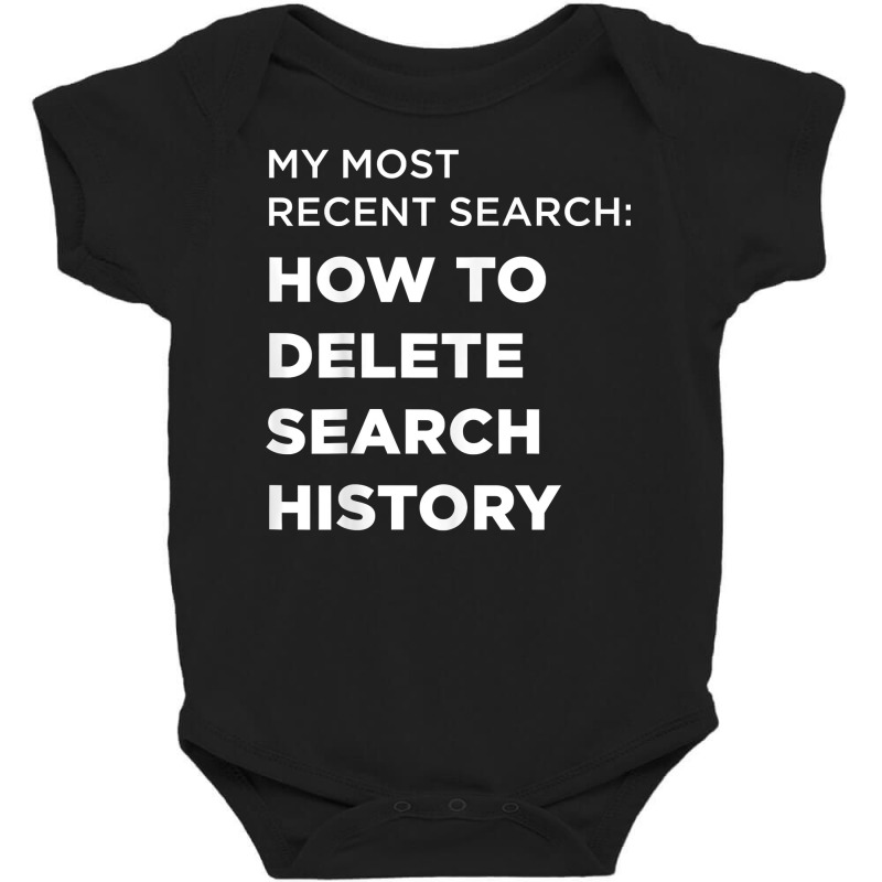 Search How To Delete Search History T Shirt Baby Bodysuit by gillanbepicaia | Artistshot