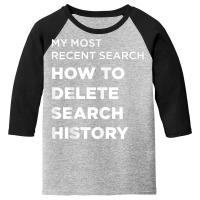 Search How To Delete Search History T Shirt Youth 3/4 Sleeve | Artistshot