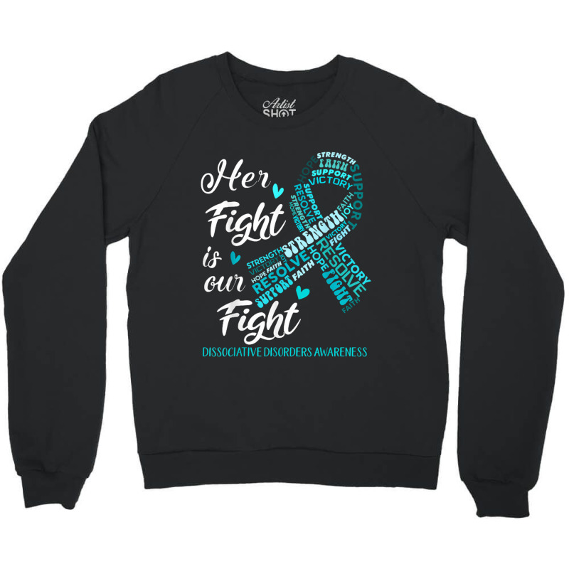 Dissociative Disorders Awareness Her Fight Is Our Fight Crewneck Sweatshirt | Artistshot