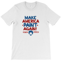 Painter Ross Make America Paint Again T-shirt | Artistshot