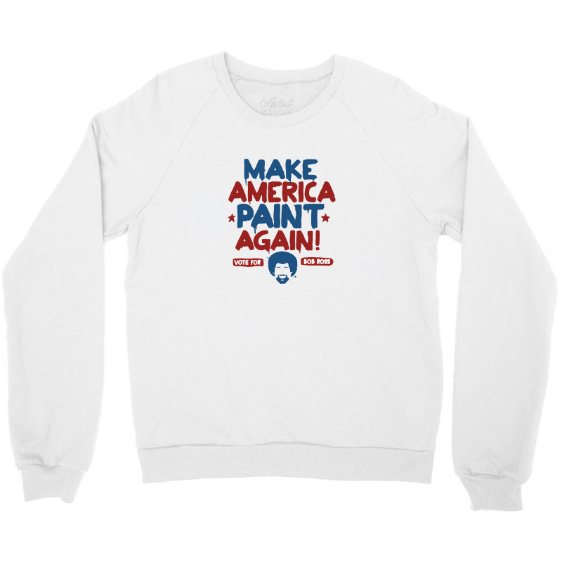 Painter Ross Make America Paint Again Crewneck Sweatshirt by timindonesia | Artistshot