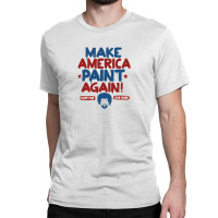 Painter Ross Make America Paint Again Classic T-shirt | Artistshot