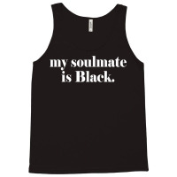 My Soulmate Is Black T Shirt Tank Top | Artistshot