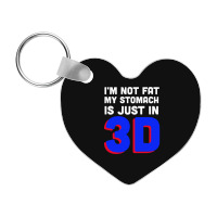 I'm Not Fat My Stomach Is Just In 3d1 01 Frp Heart Keychain | Artistshot