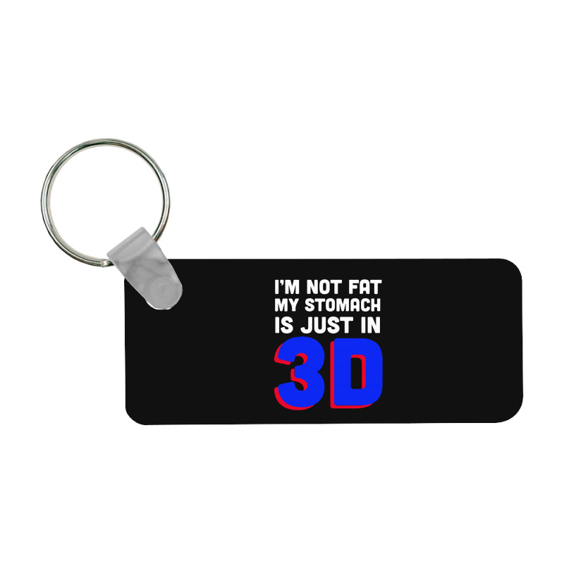 I'm Not Fat My Stomach Is Just In 3d1 01 Frp Rectangle Keychain | Artistshot