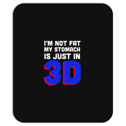 i'm not fat my stomach is just in 3d1 01 Mousepad | Artistshot