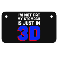 i'm not fat my stomach is just in 3d1 01 Motorcycle License Plate | Artistshot
