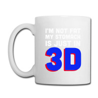 I'm Not Fat My Stomach Is Just In 3d1 01 Coffee Mug | Artistshot