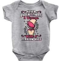 Never Underestimate A Woman With A Titanium Knee Surgery T Shirt Baby Bodysuit | Artistshot