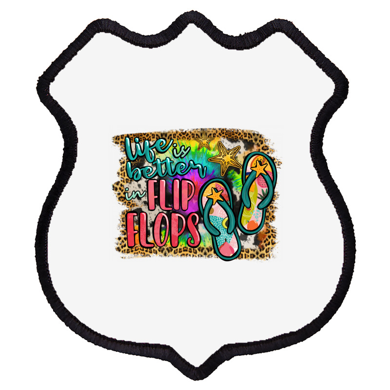 Life Is Better In Flip Flops Shield Patch | Artistshot