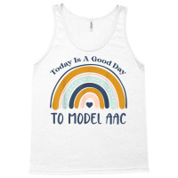 Today Is A Good Day To Model Aac Slp Speech Language Slpa T Shirt Tank Top | Artistshot