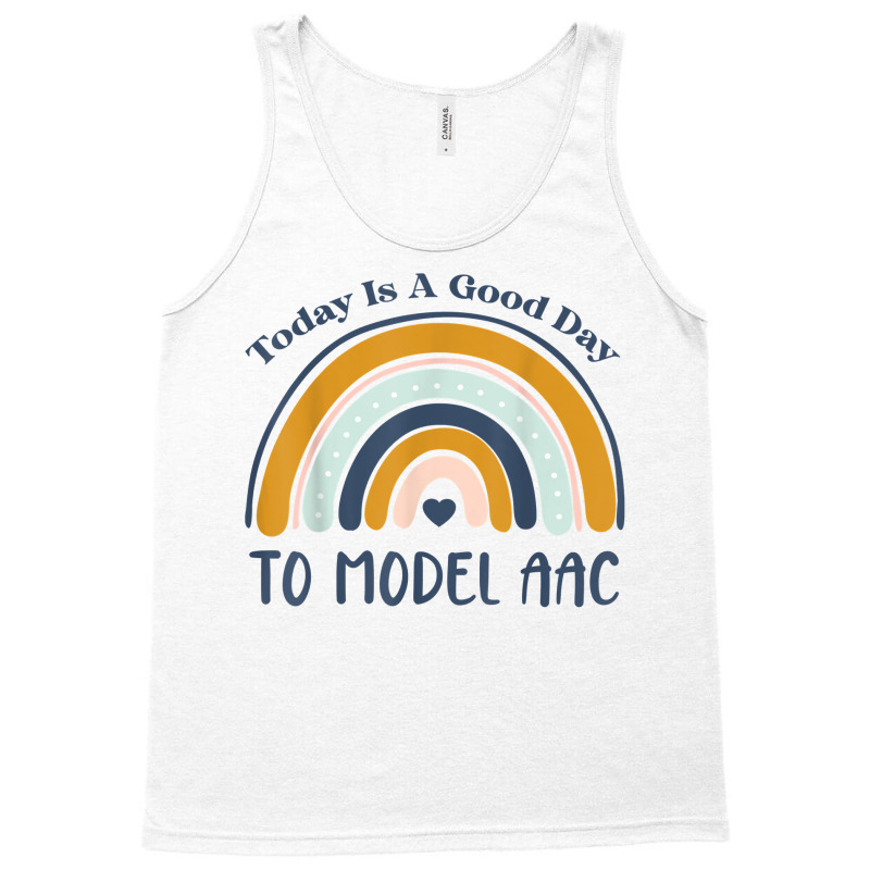 Today Is A Good Day To Model Aac Slp Speech Language Slpa T Shirt Tank Top | Artistshot