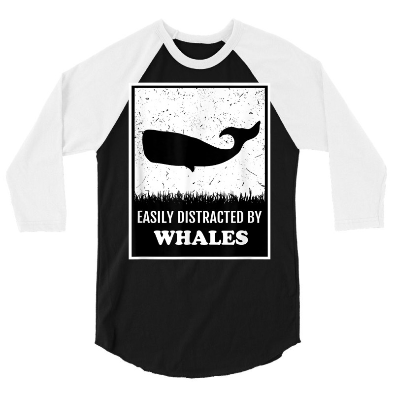 Whale Lover Funny Cetology Easily Distracted By Whales Ocean T Shirt 3/4 Sleeve Shirt by valerietaverna | Artistshot