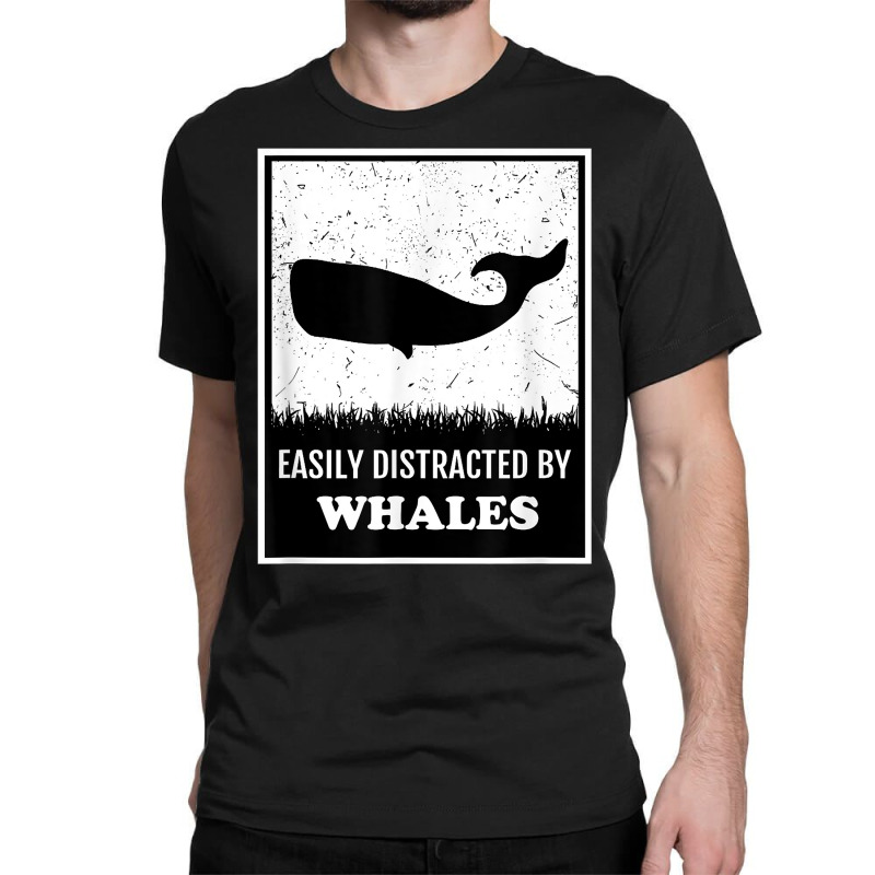 Whale Lover Funny Cetology Easily Distracted By Whales Ocean T Shirt Classic T-shirt by valerietaverna | Artistshot