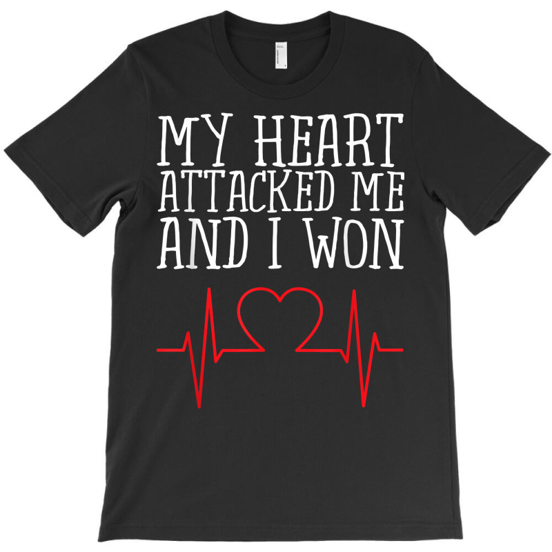 My Heart Attacked Me And I Won Design Hearts Still Beating T Shirt T-shirt | Artistshot