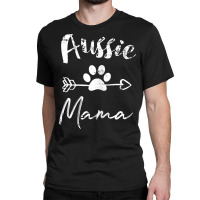 Aussie Dog Mom Australian Shepherd Mama T Shirt Classic T-shirt | Artistshot