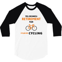 Cycling Gift For Cyclist Retirement Plan 3/4 Sleeve Shirt | Artistshot