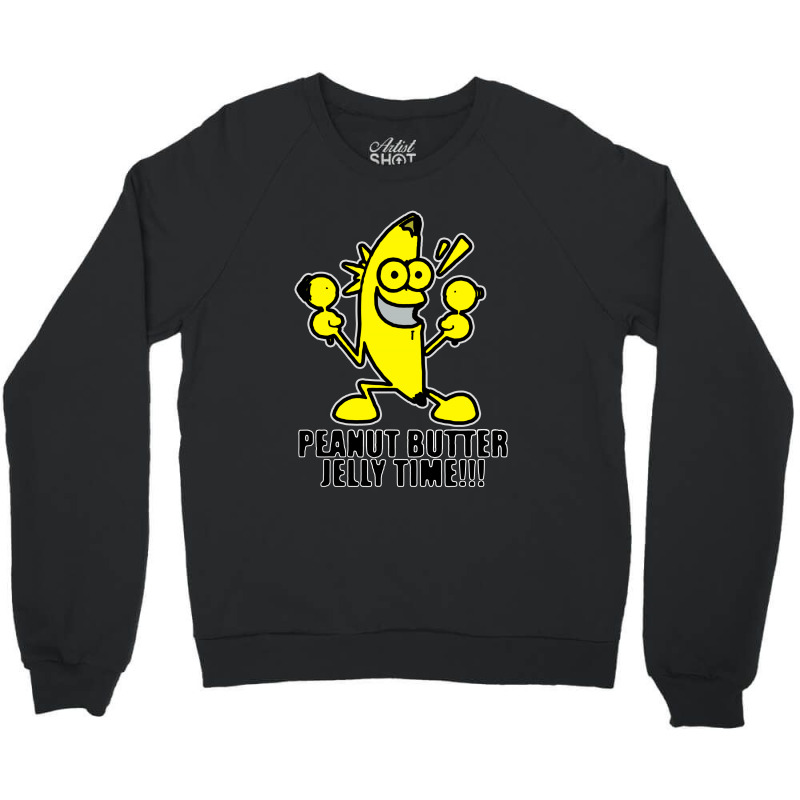 Peanut Butter Jelly Time Banana Crewneck Sweatshirt | Artistshot