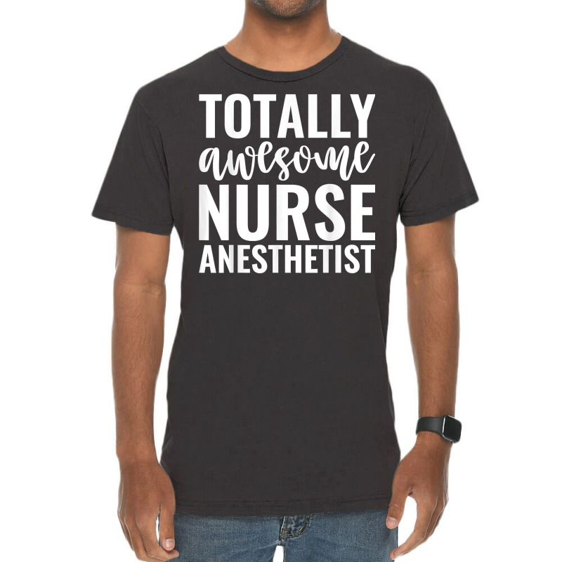 Totally Awesome Nurse Anesthetist Funny Job T Shirt Vintage T-shirt | Artistshot