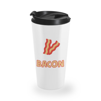 Bacon Lovers Funny Travel Mug Designed By Delicous