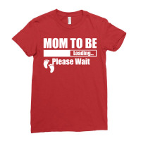 Mom To Be Loading Please Wait Ladies Fitted T-shirt | Artistshot