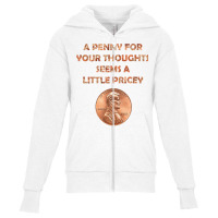 A Penny For Your Thoughts Seems A Little Pricey, Coin Letter T Shirt Youth Zipper Hoodie | Artistshot