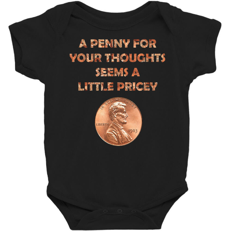 A Penny For Your Thoughts Seems A Little Pricey, Coin Letter T Shirt Baby Bodysuit | Artistshot