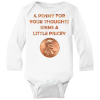 A Penny For Your Thoughts Seems A Little Pricey, Coin Letter T Shirt Long Sleeve Baby Bodysuit | Artistshot