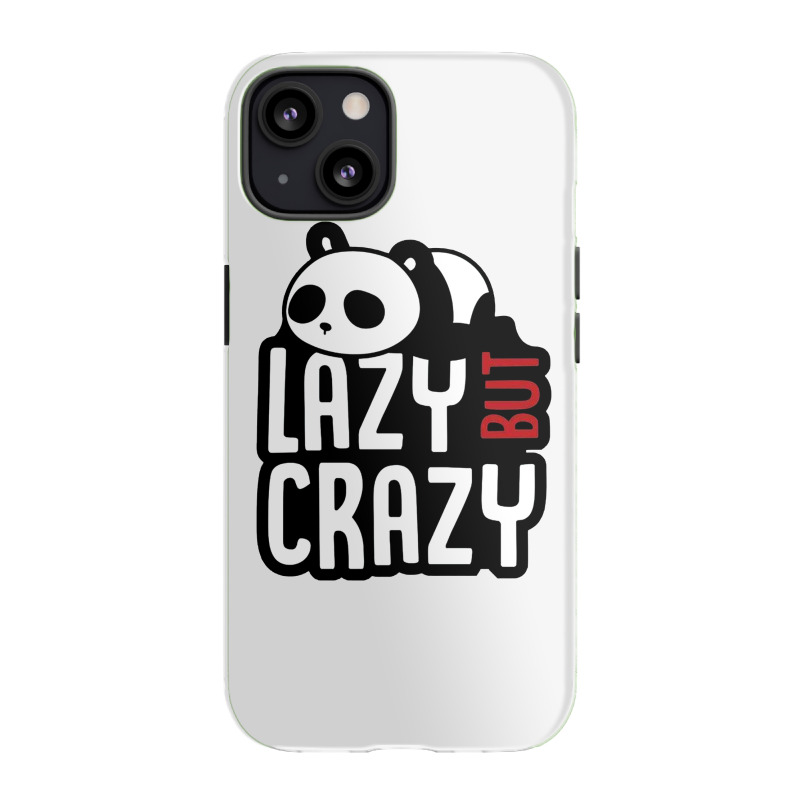 Lazy But Crazy Iphone 13 Case | Artistshot