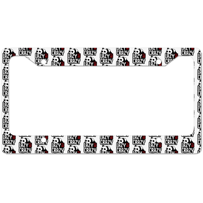 Lazy But Crazy License Plate Frame | Artistshot