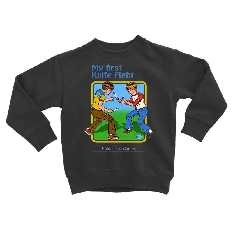 My First Knife Fight Toddler Sweatshirt by devindstaton | Artistshot