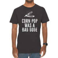 Corn Pop Was A Bad Dude   Joe Biden Parody T Shirt Vintage T-shirt | Artistshot