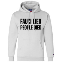 Fauci Lied People Died Champion Hoodie | Artistshot