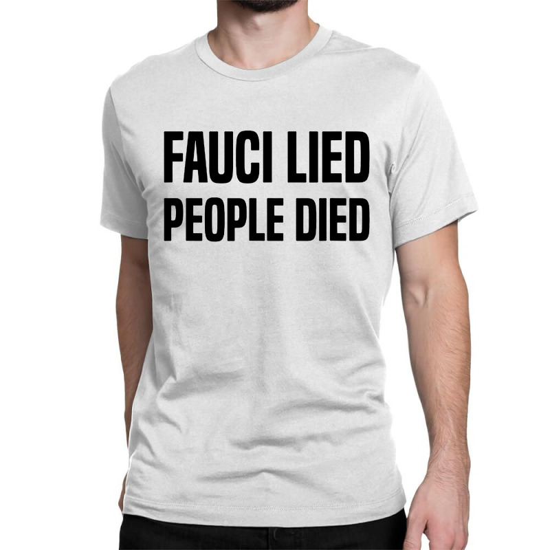 Fauci Lied People Died Classic T-shirt by Star Store | Artistshot