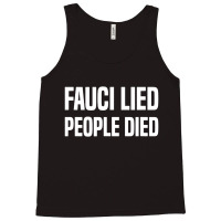 Fauci Lied People Died Tank Top | Artistshot