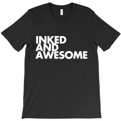 Inked And Awesome T-shirt Designed By Spencer C Thompson