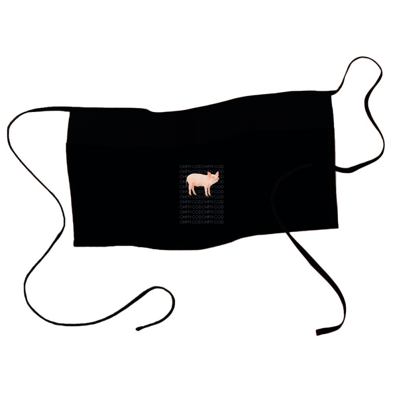 Oh My God Pig Waist Apron | Artistshot