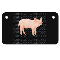 Oh My God Pig Motorcycle License Plate | Artistshot