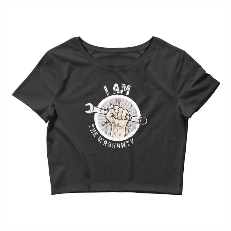 I Am The Warranty   Funny Mechanic Crop Top by kerjalembor | Artistshot