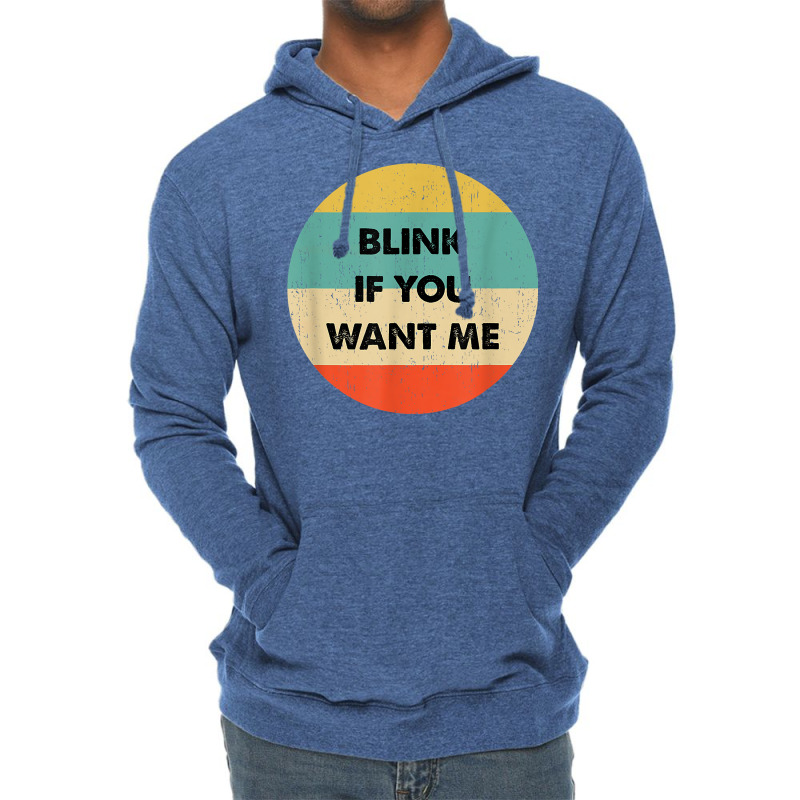 Blink If You Want Me T Shirt Lightweight Hoodie by abdurrehmancappucci | Artistshot