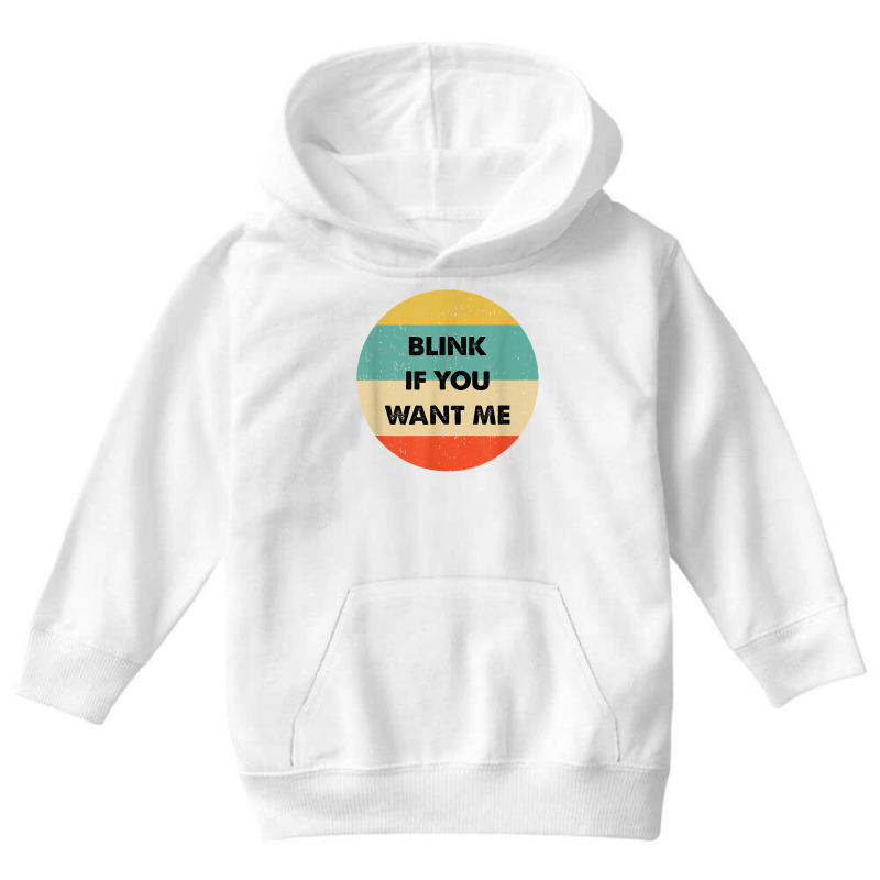 Blink If You Want Me T Shirt Youth Hoodie by abdurrehmancappucci | Artistshot