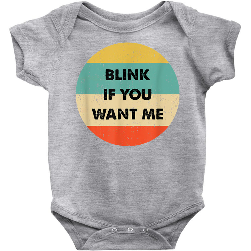 Blink If You Want Me T Shirt Baby Bodysuit by abdurrehmancappucci | Artistshot